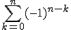 \sum_{k=0}^n (-1)^{n-k}